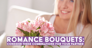 Romance Bouquets: Consider These Combinations for Your Partner