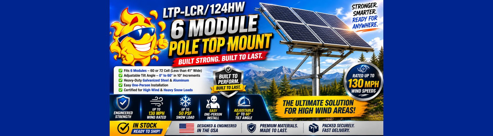 The LTP-LCR/124HW is designed and engineered for six 60 or 72 cell modules that are less than 41” wide