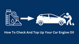 How To Check And Top Up Your Car Engine Oil Guide