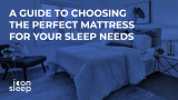 A Guide To Choosing The Perfect Mattress For Your Sleep Needs