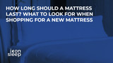 How Long Should A Mattress Last? What To Look For When Shopping For A New Mattress