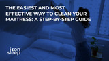 The Easiest and Most Effective Way to Clean Your Mattress: A Step-By-Step Guide