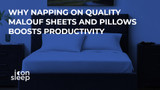 Why Napping on Quality Malouf Sheets and Pillows Boosts Productivity