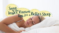 Some of the Lesser Known Tips for a Better Sleep