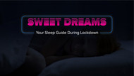 Sweet Dreams: Your Sleep Guide During Lockdown