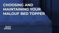 Choosing and Maintaining Your Malouf Bed Topper