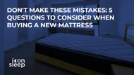 Don't Make These Mistakes: 5 Questions to Consider When Buying a New Mattress