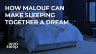 How Malouf Can Make Sleeping Together a Dream