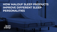 How Malouf Sleep Products Improve Different Sleep Personalities