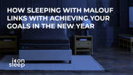 How Sleeping with Malouf Links with Achieving Your Goals in the New Year