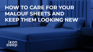 How to Care for Your Malouf Sheets and Keep Them Looking New