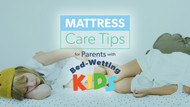 Mattress Care Tips for Parents With Bed-Wetting Kids