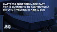 Mattress Shopping Made Easy: Top 10 Questions to Ask Yourself Before Investing in a New Bed