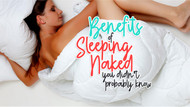 Benefits of Sleeping Naked You Didn’t Probably Know