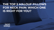 The Top 5 Malouf Pillows for Neck Pain: Which One is Right for You?