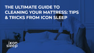 The Ultimate Guide to Cleaning Your Mattress: Tips & Tricks From Icon Sleep
