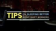 Tips On Sleeping Better For The Night Shift Workers