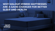 Why Malouf Hybrid Mattresses are a Game-Changer for Better Sleep and Health