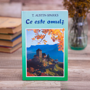 Ce este omul? - T. Austin-Sparks - stephanus.ro