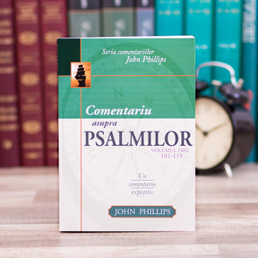 Comentariu asupra Psalmilor vol. 3 - Psalmii 101-119 - John Phillips - stephanus.ro Comentariu asupra Psalmilor vol. 3 - Psalmii 101-119 - John Phillips - stephanus.ro