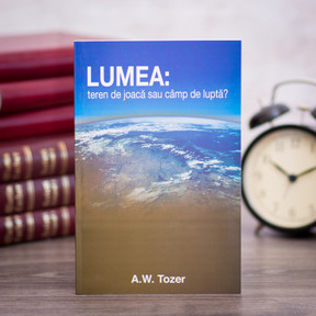 Lumea teren de joaca sau camp de lupta? tozer