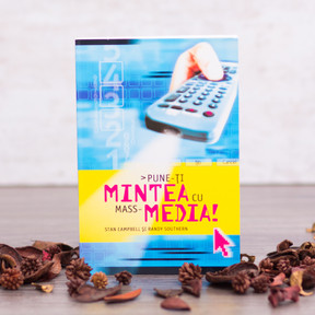 Pune-ti mintea cu mass-media - Campbell Southern - stephanus.ro