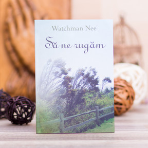 Sa ne rugam, Watchman Nee - stephanus.ro Sa ne rugam, Watchman Nee - stephanus.ro