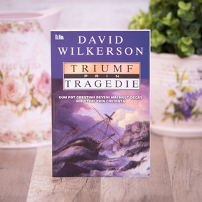 Triumf prin tragedie - David Wilkerson