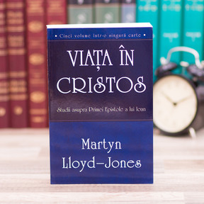 Viata in Cristos - studii asupra Primei Epistole a lui Ioan, Martyn Lloyd-Jones