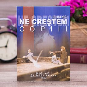 Cum să ne creștem copiii, Michael si Debi Pearl - 01 - stephanus.ro