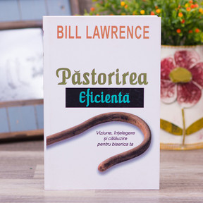 Pastorirea eficienta - Bill Lawrence - stephanus.ro Pastorirea eficienta - Bill Lawrence - stephanus.ro
