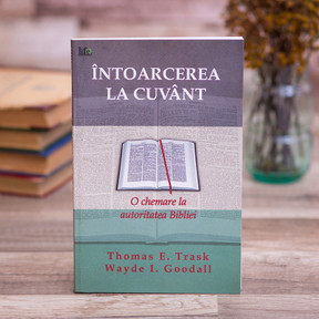 Intoarcerea la Cuvant - Thomas E. Trask, Wayde I. Goodall