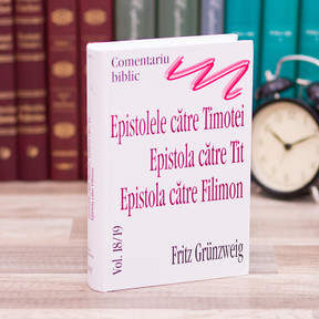 Comentariu asupra Epistolelor catre Timotei, Tit, Filimon -  Fritz Grunzweig