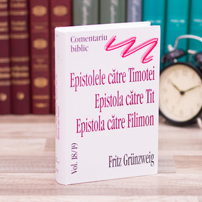 Comentariu asupra Epistolelor catre Timotei, Tit, Filimon -  Fritz Grunzweig - stephanus.ro