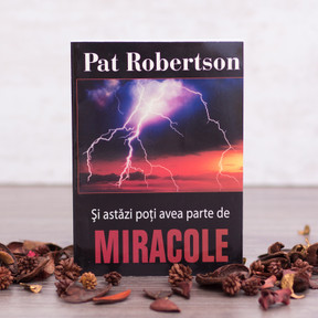 Si astazi poti avea parte de miracole - Pat Robertson