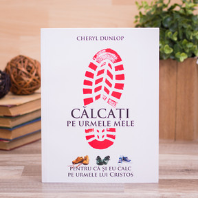 CALCATI PE URMELE MELE…, Cheryl Dunlop - stephanus.ro