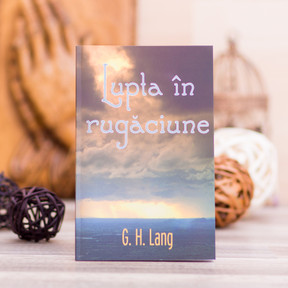 Lupta in rugaciune, G.H. LAng - stephanus.ro