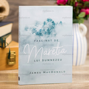Fascinat De Maretia Lui Dumnezeu - James Macdonald