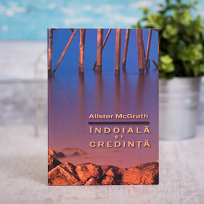 Indoiala si credinta - Alister McGrath