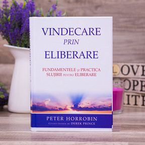 Vindecare prin Eliberare, Peter Horrobin - stephanus.ro