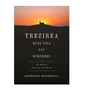 Trezirea... dupa voia lui Dumnezeu - Leonard Ravenhill - stephanus.ro