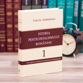 Istoria Penticostalismului romanesc - set (2 volume), valeriu, andreiescu