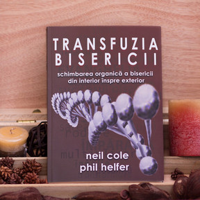 Transfuzia Bisericii, neil cole - stephanus.ro