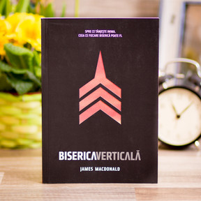 Biserica verticala,  james macdonald - stephanus.ro