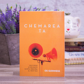 Chemarea Ta -  Os Guinness - stephanus.ro