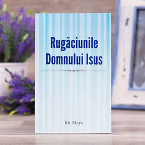 Rugaciunile Domnului Isus, Kit Mays - stephanus.ro Rugaciunile Domnului Isus, Kit Mays - stephanus.ro