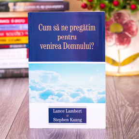 Cum sa ne pregatim pentru venirea Domnului? - Lance Lambert - stephanus.ro