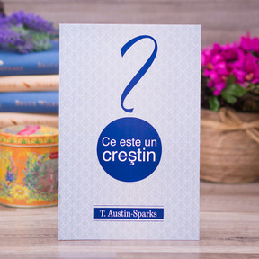 Ce este un crestin? - T. Austin-Sparks - stephanus.ro