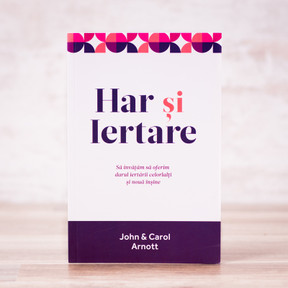 Har si iertare - John Si Carol Arnott - stephanus.ro