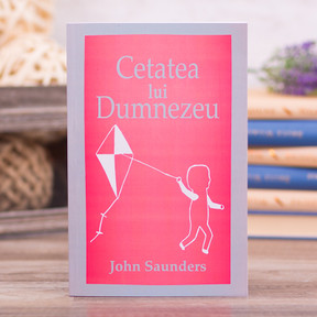 Cetatea lui Dumnezeu -  John Saunders - stephanus.ro